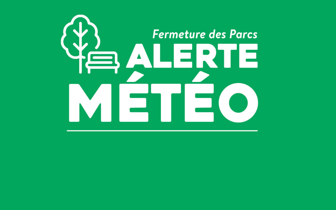Mise à jour météo : fermeture des parcs
